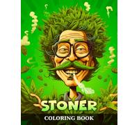 Stoner Coloring Book: 50 Adult Coloring Pages with Stoner Characters, Weed, and More for Fun and Relaxation