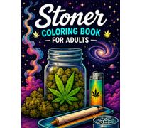 Stoner Coloring Book for Adults: 50 Trippy, Psychedelic & Cannabis-Inspired Designs for Relaxation, Stress Relief, Creativity, and High Vibes