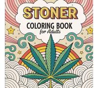 Stoner Coloring Book For Adults: 50+ Trippy Psychedelic Designs for Relaxation, Stress Relief, and Creative Fun for Adults Who Love Weed and Retro Art