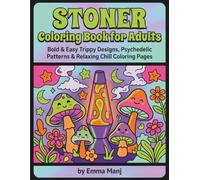 Stoner Coloring Book for Adults: Bold & Easy Trippy Designs, Psychedelic Patterns & Relaxing Chill Coloring Pages