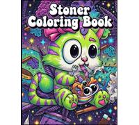 Stoner Coloring Book for Adults: Cute Creepy Trippy Weed Munchies & Psychedelic High Vibes - Relaxation Coloring Pages for Stoners & 420 Lovers