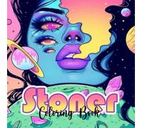 Stoner Coloring Book for Adults: Let’s Get High and Unwind with Fun Designs