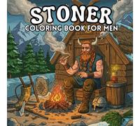 Stoner Coloring Book for Men: Stoner moments, Relaxing and Trippy Adult Coloring Pages Featuring Cool Designs, Fun Themes, and Psychedelic Art for Stress Relief and Creativity