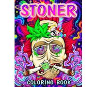 Stoner Coloring Book: Funny Trippy Psychedelic Stoner 420 Coloring Pages For Adults For Stress Relief And Relaxation