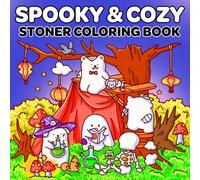 Stoner Coloring Book: Spooky and Cozy Stoner Coloring Pages for Adults Relaxation Featuring Adorable Horror Creatures in Cute and Psychedelic Designs for Weed-lovers