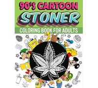 Stoner Coloring Book: Super Cute Stoner Coloring Pages Featuring Many Favorite Characters for Adults for Stress Relief and Relaxation