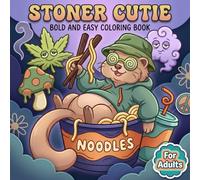 Stoner Cutie: Fun and Easy Coloring Book for Adults With Cute Psychedelic Designs for Ultimate Relaxation and Stress Relief