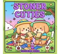 Stoner Cuties Coloring Book: Adorable Marijuana Coloring Pages Featuring Trippy Animal Designs For Grown-Ups Relaxation And Laughter