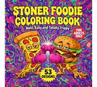 Stoner Foodie Coloring Book: Bold and Easy Coloring Pages for Adults - Comfy Stoner Snacks, Cute Munchies, and Relaxing Food Designs