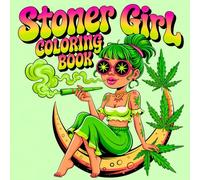 Stoner Girl Coloring Book: 50 Trippy Psychedelic Designs for Adults and Weed Lovers - Cute, Bold, and Easy to Color