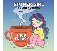 Stoner Girl Coloring Book: A Fun Mix of Bold Lines, Cute Characters, and Trippy Art to Help You Relax and Recharge