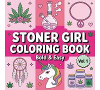 Stoner Girl Coloring Book: Bold and Easy Lifestyle Quotes for Women with 50 Cute and Hippie Designs For Weed-Chilled Girls Queens