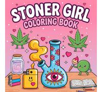 Stoner Girl Coloring Book for Adults: 45 Trippy and Fun Designs for Stress Relief, Relaxation, and Creativity (8.5 x 8.5 inches)