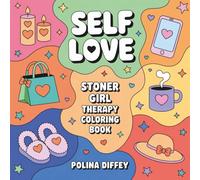 Stoner Girl Self Love Therapy Coloring Book: Mindfulness & Relaxation Activities for Stress Relief Self Care and Positive Vibes