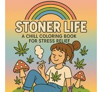 Stoner Life: A chill coloring book for stress relief
