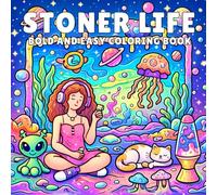 Stoner Life Bold and eady Coloring Book: A Trippy Psychedelic Coloring Book with Cute Surreal Art, Chill Vibes, Groovy Characters & Relaxing Stress Relief Pages