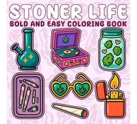 Stoner Life Bold And Easy Coloring Book: Bold and Easy Stoner Coloring Book for Adults and Teens - 50 Trippy and Psychedelic Designs for Weed-Loving ... Creative Chill Time (Bold & Easy Coloring)