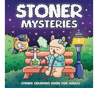 Stoner Mysteries Weed Coloring Book for Adults with 40 Hand-Drawn Pages: Featuring Cute Fuzzy Stoner Animals, Silly Crime Scenes and Chill Vibes for Relaxation