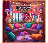 Stoner Nooks: Stoner Coloring Book for Adults Featuring Cozy Stoner Corners and Trippy Spaces