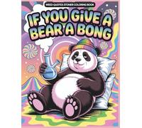 Stoner Quotes Coloring Book: Experience Trippy Psychedelic with Funny Weed-Loving Art For Mindful Relaxation And Relief