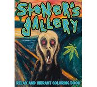 Stoner’s Gallery Coloring Book: Relaxing Psychedelic Coloring Pahes with Cannabis-Inspired Art, Chill Patterns, and Groovy Designs for Adults to Unwind