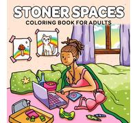 Stoner Spaces: Stoner Coloring Book for Adults Featuring Cute Cozy Daily Activities for Relaxation
