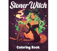 Stoner Witch Coloring Book: Magical Witchy Vibes Coloring Pages with Trippy Patterns, Mystical Herbs, and Chill Scenes for Adults to Relax & Unwind