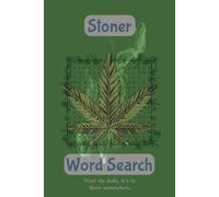 Stoner Word Search Puzzle Book: Word Searches with Easy to Read Print about Stoners, Weed Enthusiasts, Pot Smokers | 6x9 inches, 110 pages | 50+ Puzzles...Great for fun, leisure, vacation