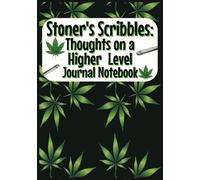 Stoner's Scribbles: Thoughts on a Higher Level Journal: Fill in Your High Ideas with this 7x10in size Notebook | Perfect for Gag Gifts or Your Pothead ... or High Ideas with 100 lined blank pages
