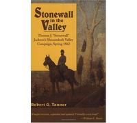 Stonewall in the Valley: Thomas J. "Stonewall" Campagna della Shenandoah Valley di Jackson, primavera 1862