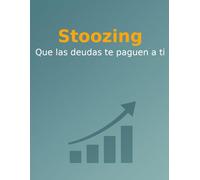 Stoozing: Que las deudas te paguen a ti