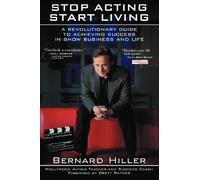 Stop Acting, Start Living: A Revolutionary Guide to Achieving Success in Show Business and Life