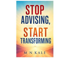 Stop Advising, Start Transforming: The Buddha's Last Lesson as a 12-Week Life-Course - Based on the Tipitaka, Jataka Tales, and Teachings of Osho, ... Hanh, Rahul Sankrityayan and the Dalai Lama