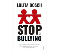 Stop al bullying: La guia definitiva amb recursos pràctics per ajudar les famílies, els infants i els entorns educatius