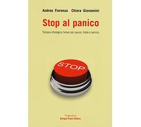 Stop al panico. Terapia strategica breve per paura, fobie e panico