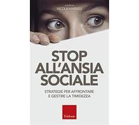 Stop all'ansia sociale. Strategie per affrontare e gestire la timidezza - ...