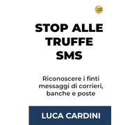 Stop alle Truffe SMS: Difendi i tuoi risparmi dai messaggi ingannevoli sul cellulare applicando un metodo visivo testato per la protezione quotidiana