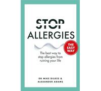 Stop Allergies The Easy Way: The best way to stop allergies from ruining your life