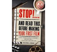 STOP!...and Read this Before Making Your First Film: A real world guide to making and selling your first feature film.