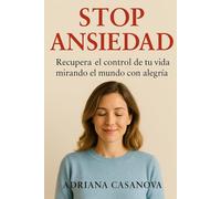 STOP ANSIEDAD: Recupera el control de tu vida mirando al mundo con alegría: 2