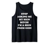 Stop Asking Me My Sign Bitch I'm A Sign From God Canotta