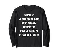 Stop Asking Me My Sign Bitch I'm A Sign From God Maglia a Manica
