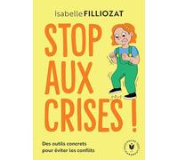 Stop aux crises !: Des outils concrets pour éviter les conflits: 31548