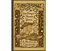 Stop Being a Human You're A Mystical Creature: Notebook In a Vintage Fantasy Style, Aesthetic, Thin Lined With Alphabetical Floral Letter For School, Organizing and Planning