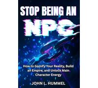 Stop Being an NPC: How to Gamify Your Reality, Build an Empire, and Unlock Main Character Energy