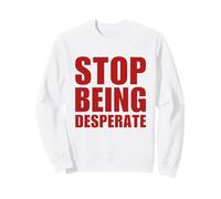 Stop Being Desperate Y2K Aesthetic Trendy Felpa