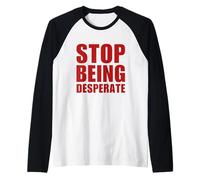 Stop Being Desperate Y2K Aesthetic Trendy Maglia con Maniche Raglan