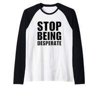 Stop Being Desperate Y2K Aesthetic Trendy Maglia con Maniche Raglan