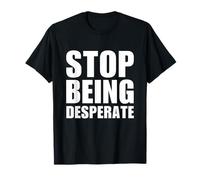 Stop Being Desperate Y2K Aesthetic Trendy Maglietta