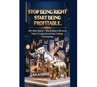 STOP BEING RIGHT. START BEING PROFITABLE.: ARJ's Elliott System - Why Needing to Win Every Trade Is Costing You and How 3 Swings Fix Everything